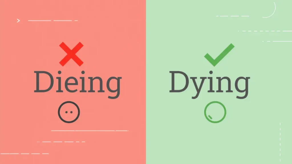 Dieing or Dying